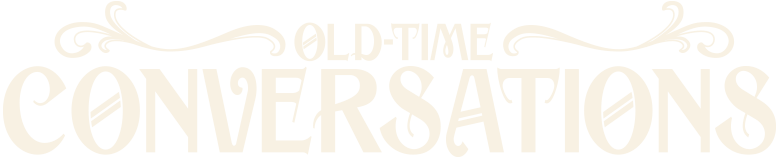 Old-Time Conversations